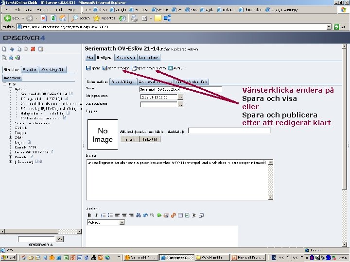 Vänsterklicka endera på Spara och visa eller Spara och publicera efter att redigerat klart