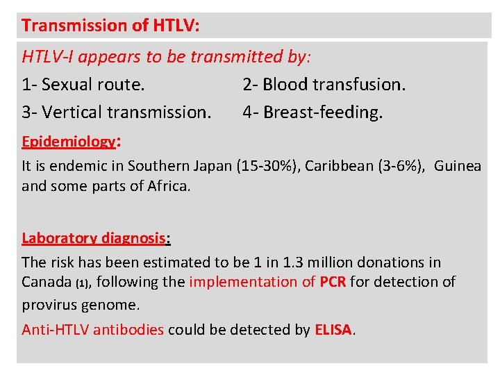 Transmission of HTLV: HTLV-I appears to be transmitted by: 1 - Sexual route. 2