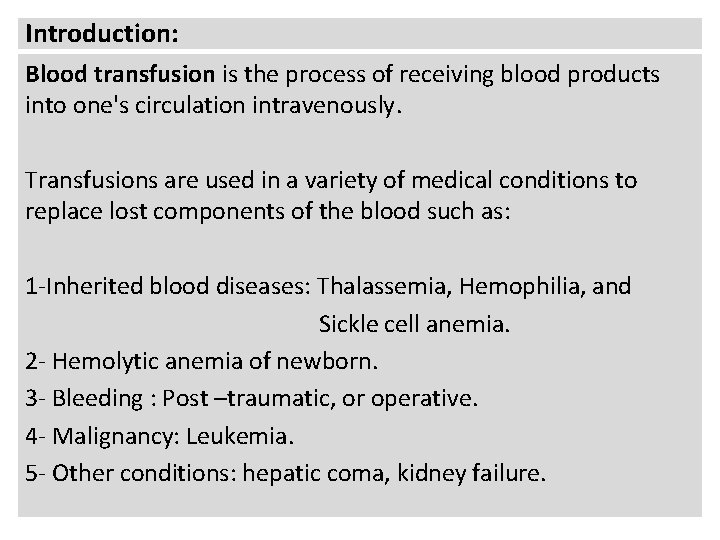 Introduction: Blood transfusion is the process of receiving blood products into one's circulation intravenously.