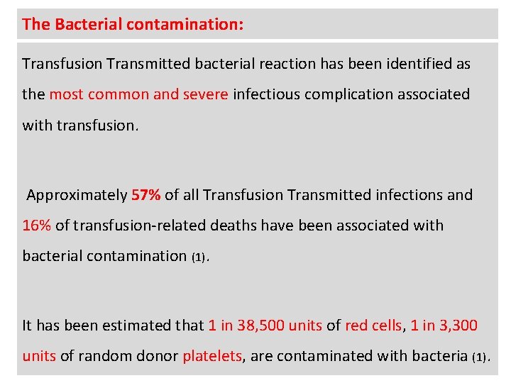 The Bacterial contamination: Transfusion Transmitted bacterial reaction has been identified as the most common