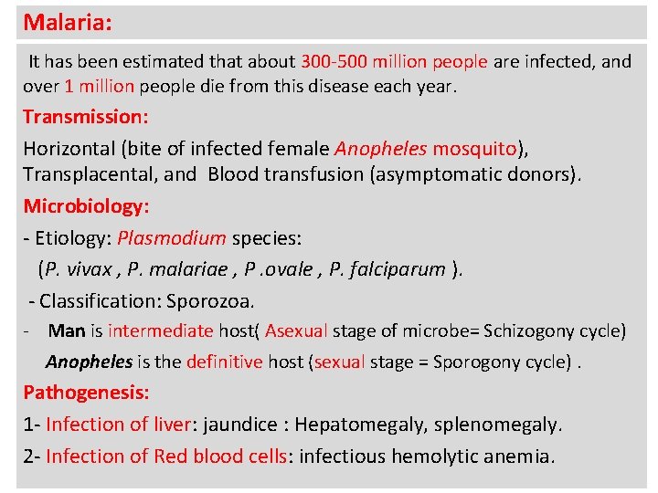 Malaria: It has been estimated that about 300 -500 million people are infected, and
