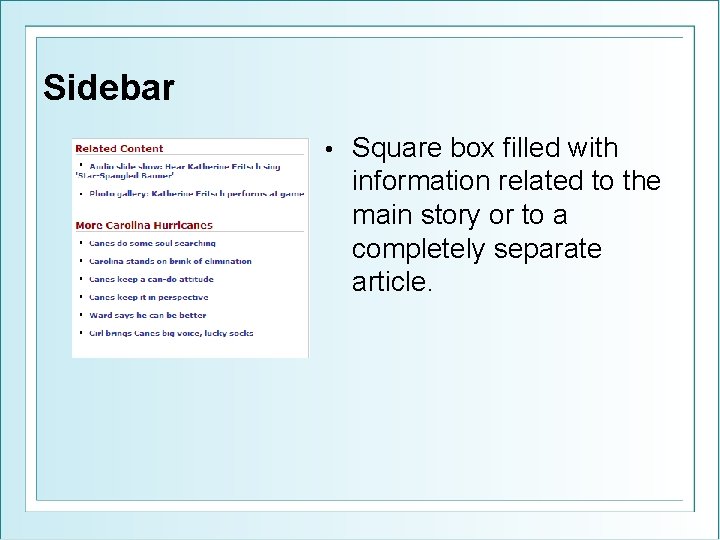 Sidebar • Square box filled with information related to the main story or to