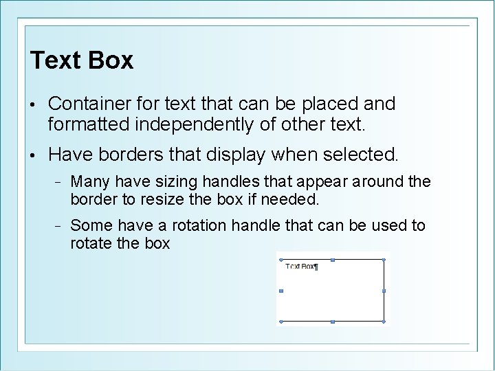 Text Box • Container for text that can be placed and formatted independently of