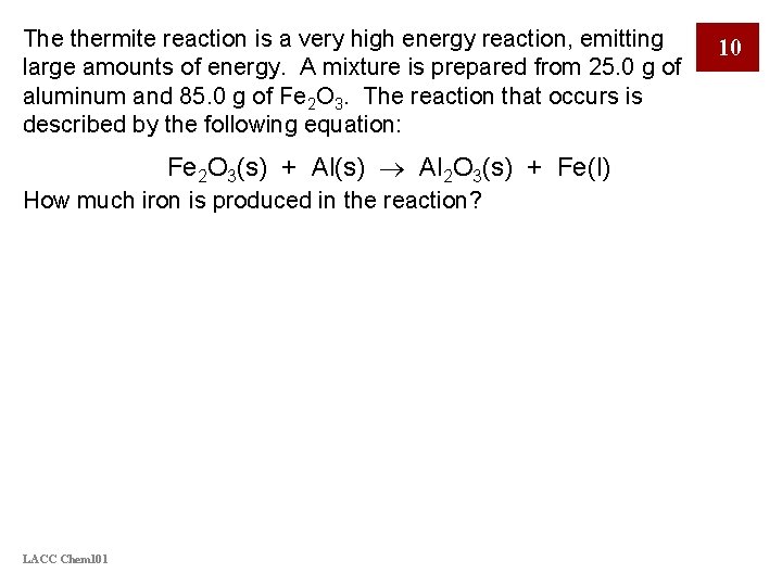 The thermite reaction is a very high energy reaction, emitting large amounts of energy.