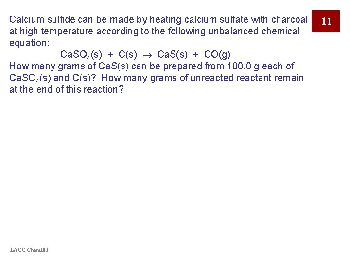 Calcium sulfide can be made by heating calcium sulfate with charcoal at high temperature