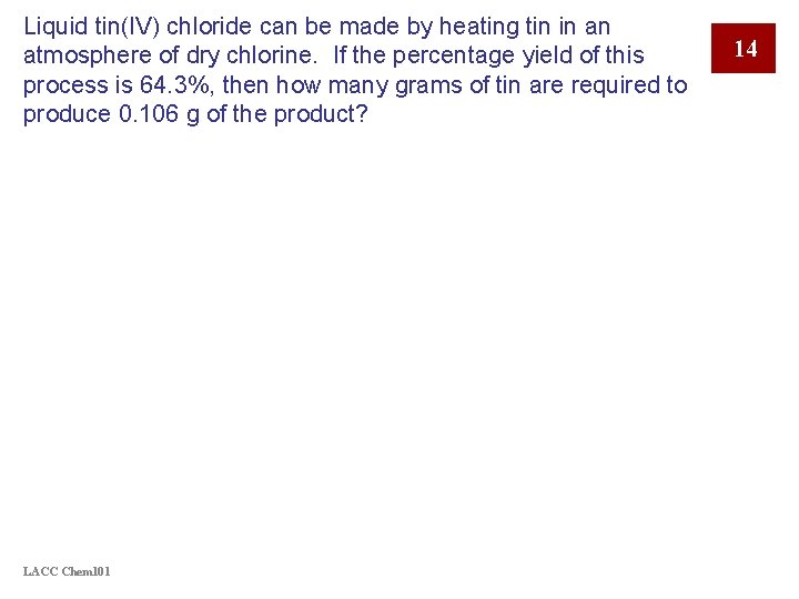 Liquid tin(IV) chloride can be made by heating tin in an atmosphere of dry