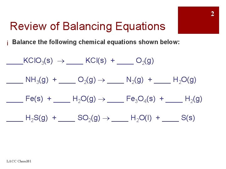 2 Review of Balancing Equations ¡ Balance the following chemical equations shown below: ____KCl.