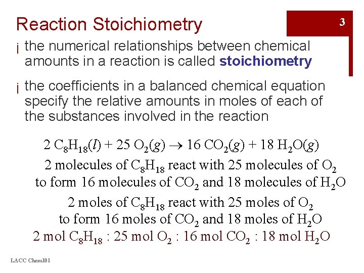 Reaction Stoichiometry 3 ¡ the numerical relationships between chemical amounts in a reaction is