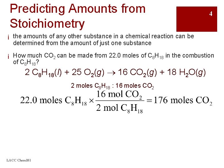 Predicting Amounts from Stoichiometry 4 ¡ the amounts of any other substance in a