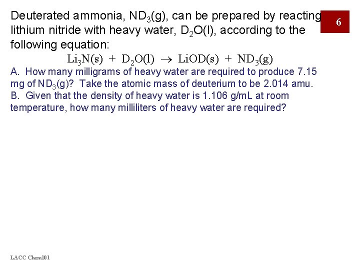 Deuterated ammonia, ND 3(g), can be prepared by reacting lithium nitride with heavy water,