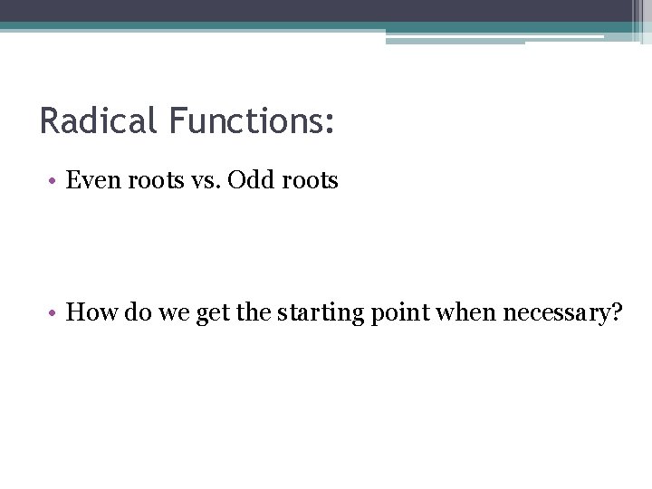 Radical Functions: • Even roots vs. Odd roots • How do we get the Radical Functions: • Even roots vs. Odd roots • How do we get the