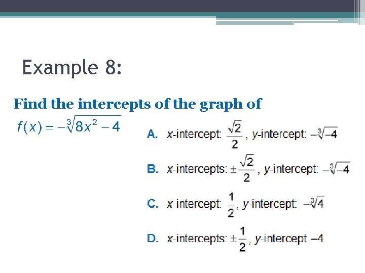 Example 8: Find the intercepts of the graph of Example 8: Find the intercepts of the graph of