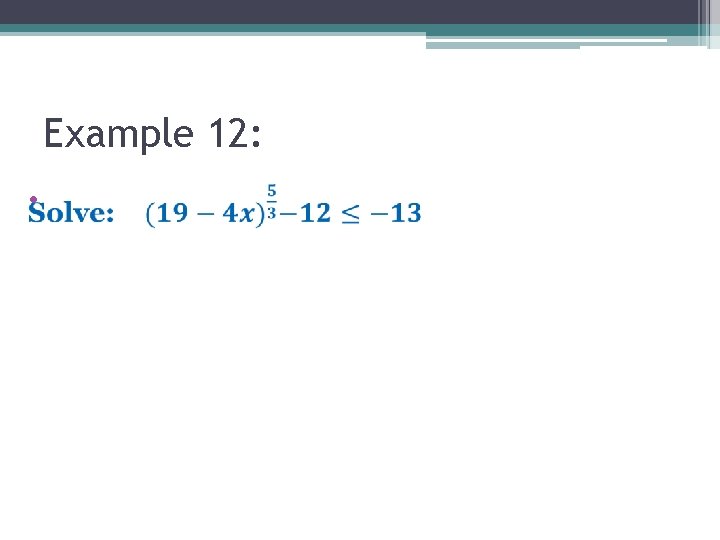 Example 12: • Example 12: •