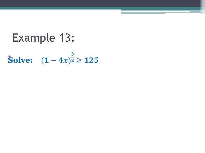Example 13: • Example 13: •