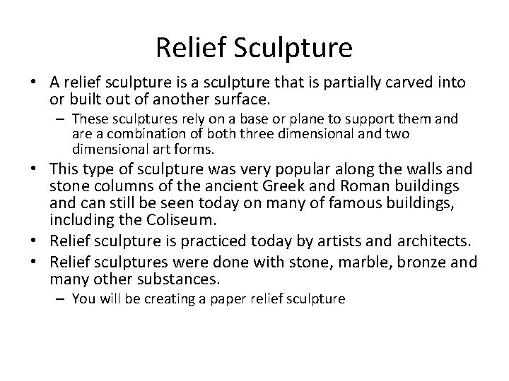Relief Sculpture • A relief sculpture is a sculpture that is partially carved into