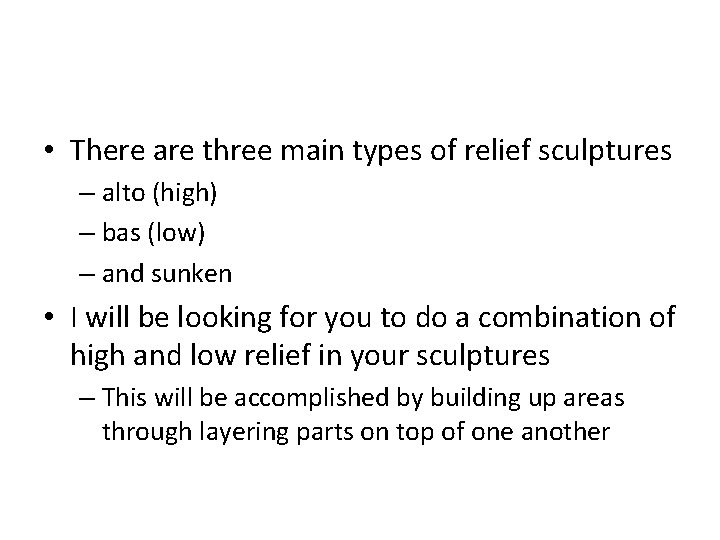  • There are three main types of relief sculptures – alto (high) –