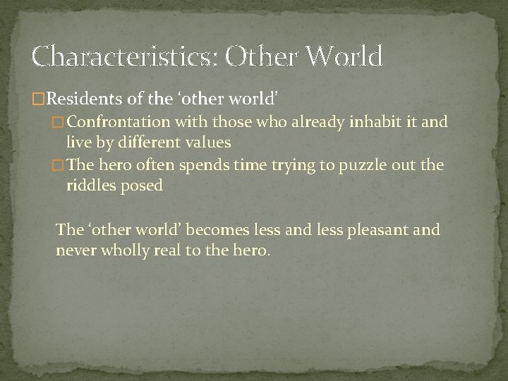 Characteristics: Other World �Residents of the ‘other world’ � Confrontation with those who already