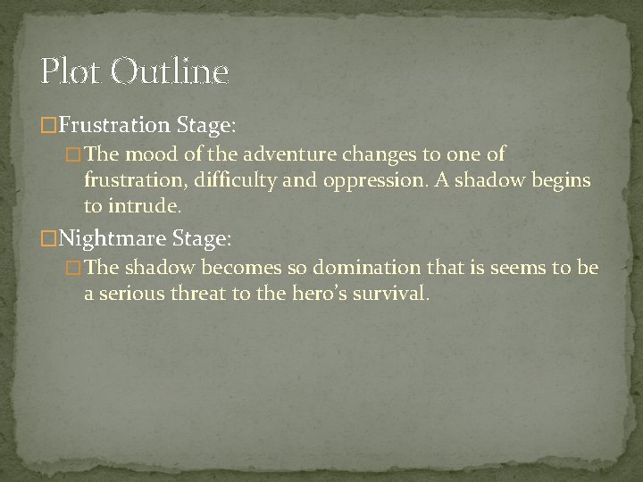 Plot Outline �Frustration Stage: � The mood of the adventure changes to one of