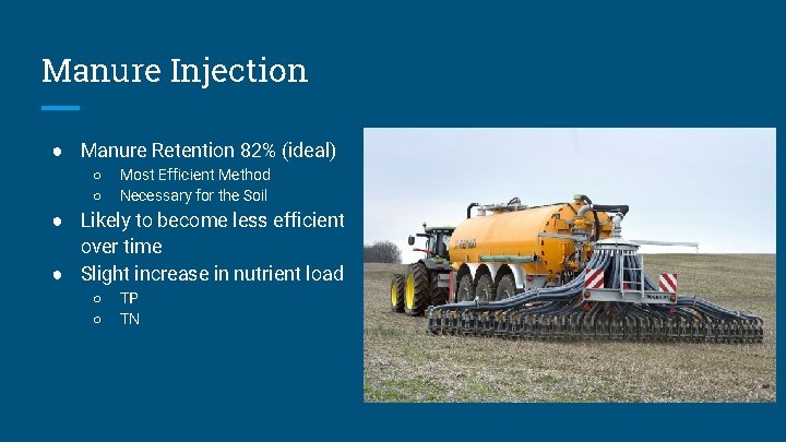 Manure Injection ● Manure Retention 82% (ideal) ○ ○ Most Efficient Method Necessary for