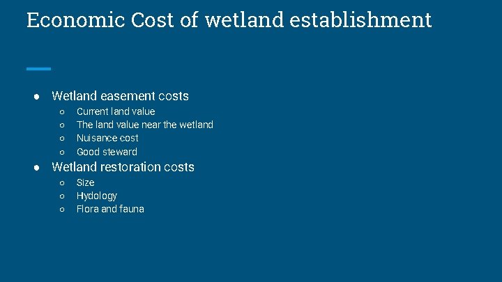 Economic Cost of wetland establishment ● Wetland easement costs ○ ○ Current land value