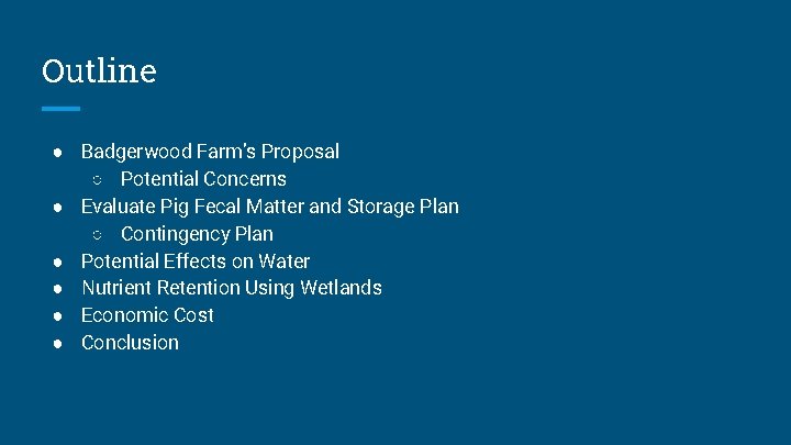 Outline ● Badgerwood Farm’s Proposal ○ Potential Concerns ● Evaluate Pig Fecal Matter and