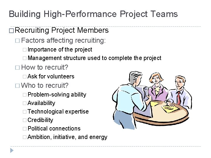 Building High-Performance Project Teams � Recruiting � Factors Project Members affecting recruiting: � Importance