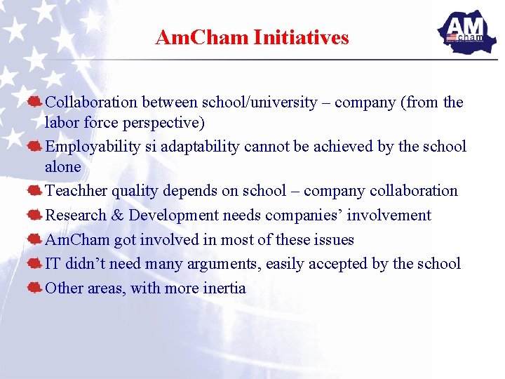 Am. Cham Initiatives Collaboration between school/university – company (from the labor force perspective) Employability