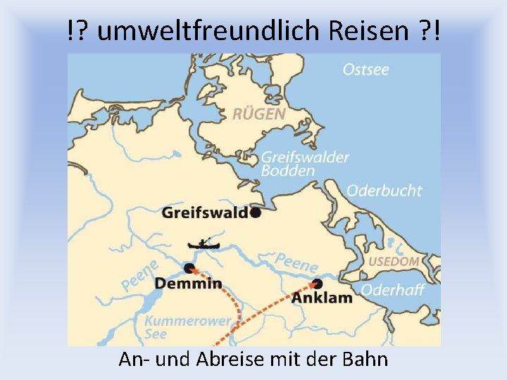 !? umweltfreundlich Reisen ? ! An- und Abreise mit der Bahn 