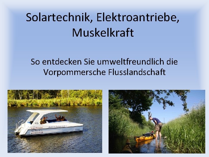 Solartechnik, Elektroantriebe, Muskelkraft So entdecken Sie umweltfreundlich die Vorpommersche Flusslandschaft 