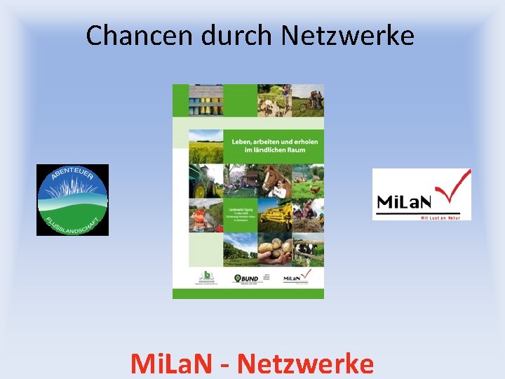 Chancen durch Netzwerke Mi. La. N - Netzwerke 