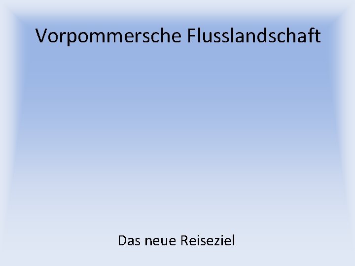 Vorpommersche Flusslandschaft Das neue Reiseziel 