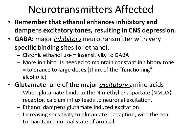 Neurotransmitters Affected • Remember that ethanol enhances inhibitory and dampens excitatory tones, resulting in
