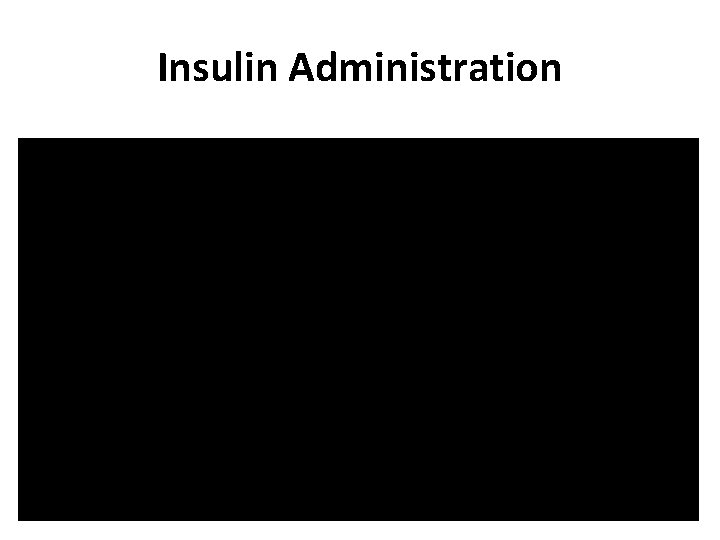Insulin Administration 