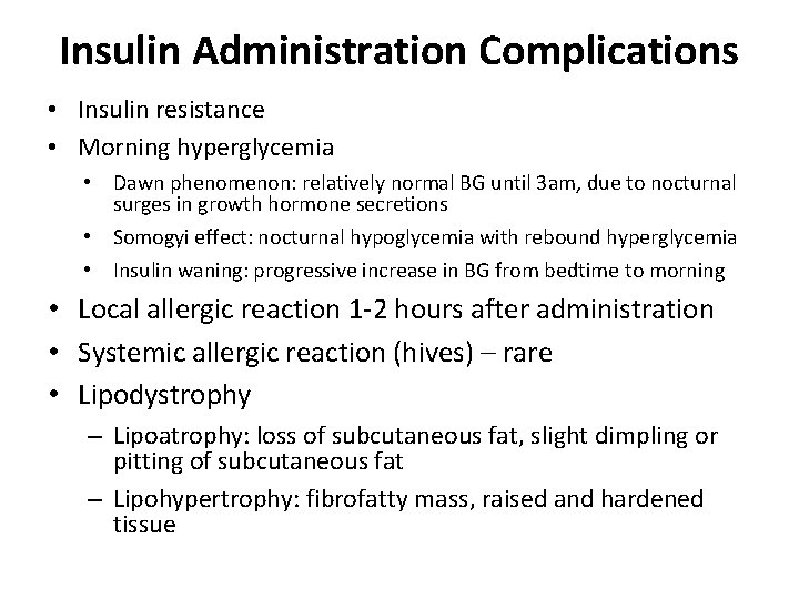Insulin Administration Complications • Insulin resistance • Morning hyperglycemia • Dawn phenomenon: relatively normal