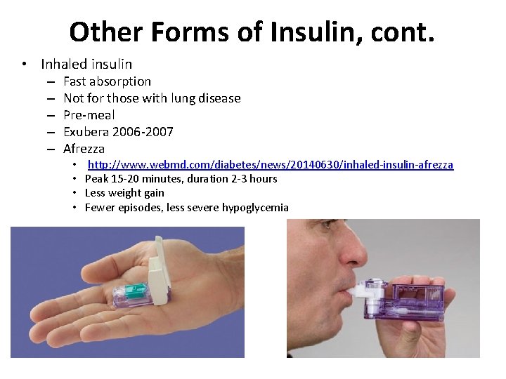 Other Forms of Insulin, cont. • Inhaled insulin – – – Fast absorption Not
