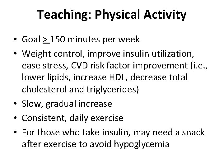 Teaching: Physical Activity • Goal > 150 minutes per week • Weight control, improve