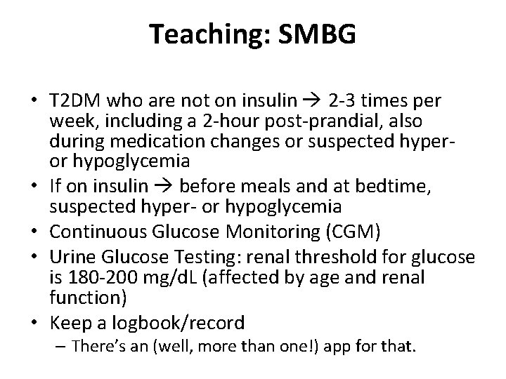 Teaching: SMBG • T 2 DM who are not on insulin 2 -3 times