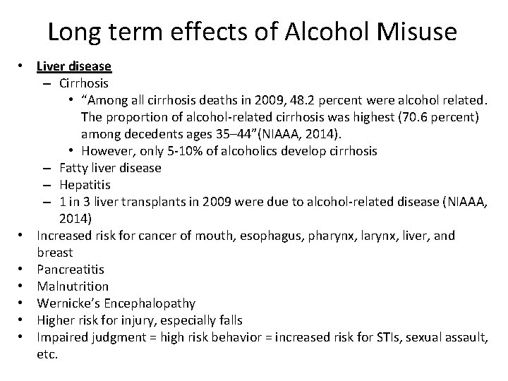 Long term effects of Alcohol Misuse • Liver disease – Cirrhosis • “Among all