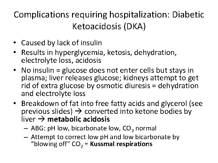 Complications requiring hospitalization: Diabetic Ketoacidosis (DKA) • Caused by lack of insulin • Results