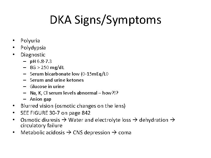 DKA Signs/Symptoms • Polyuria • Polydypsia • Diagnostic – – – – p. H