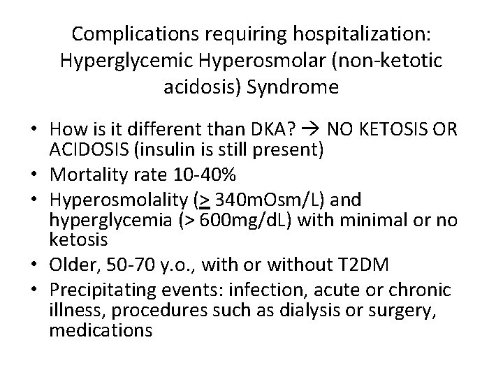 Complications requiring hospitalization: Hyperglycemic Hyperosmolar (non-ketotic acidosis) Syndrome • How is it different than