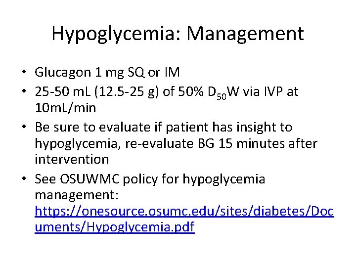 Hypoglycemia: Management • Glucagon 1 mg SQ or IM • 25 -50 m. L