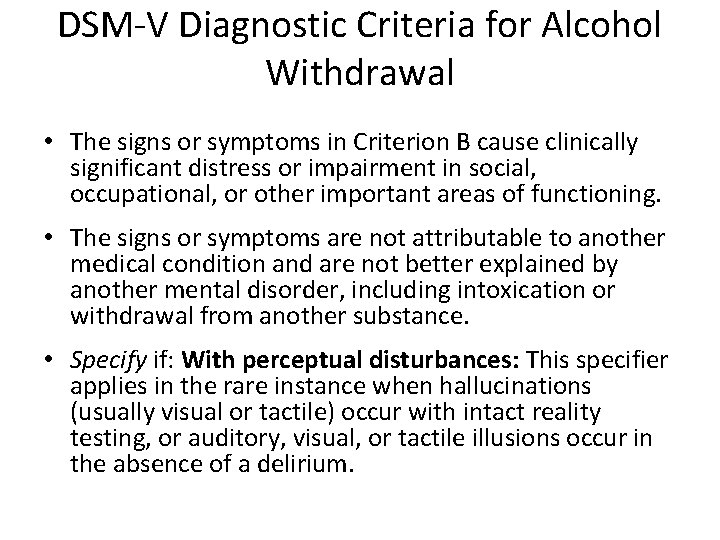 DSM-V Diagnostic Criteria for Alcohol Withdrawal • The signs or symptoms in Criterion B