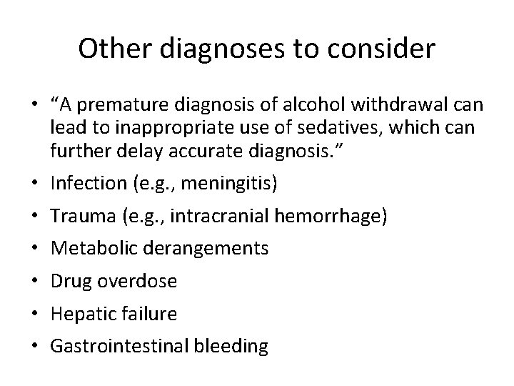 Other diagnoses to consider • “A premature diagnosis of alcohol withdrawal can lead to