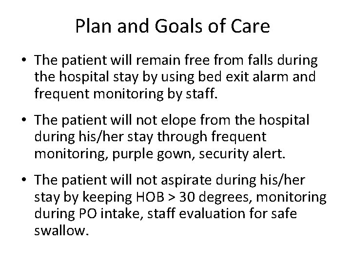 Plan and Goals of Care • The patient will remain free from falls during