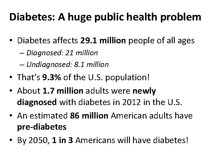 Diabetes: A huge public health problem • Diabetes affects 29. 1 million people of