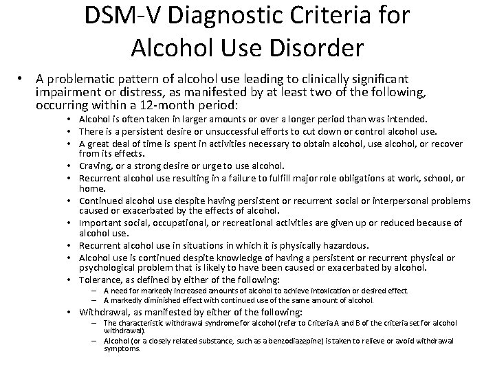 DSM-V Diagnostic Criteria for Alcohol Use Disorder • A problematic pattern of alcohol use