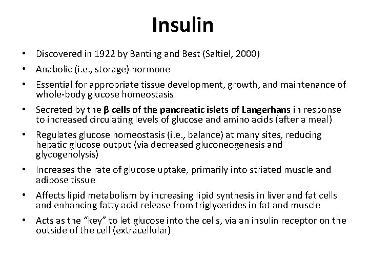 Insulin • Discovered in 1922 by Banting and Best (Saltiel, 2000) • Anabolic (i.