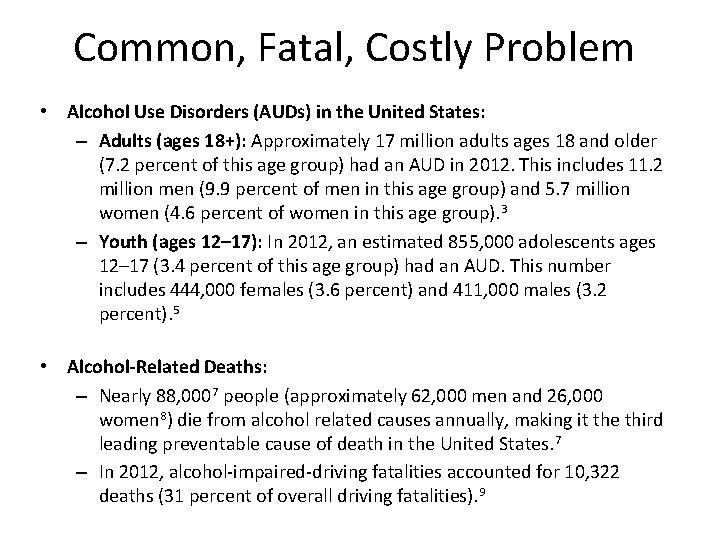 Common, Fatal, Costly Problem • Alcohol Use Disorders (AUDs) in the United States: –