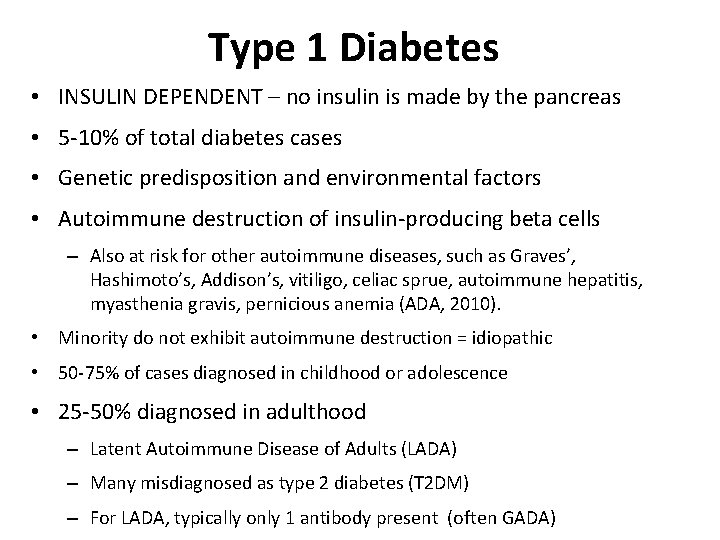 Type 1 Diabetes • INSULIN DEPENDENT – no insulin is made by the pancreas